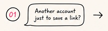 Another account just to save a link?