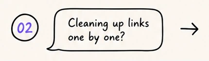 Cleaning up links one by one?